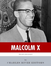 Any Means Necessary: The Life and Legacy of Malcolm X - Charles River Editors