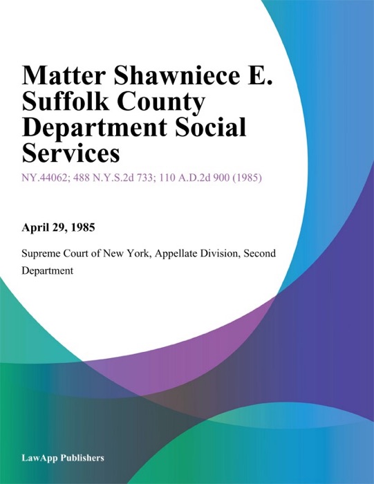 Matter Shawniece E. Suffolk County Department Social Services