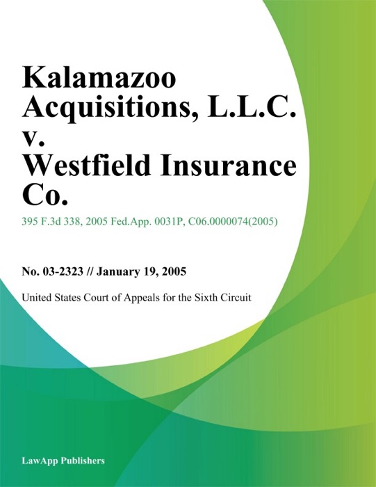 Kalamazoo Acquisitions, L.L.C. v. Westfield Insurance Co., Inc.