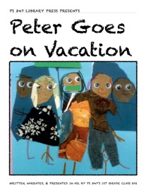 Book Peter Goes On Vacation - Sara Lissa Paulson & PS 347's 1st grade class 202