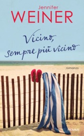 Vicino, sempre più vicino - Jennifer Weiner
