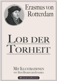 Erasmus von Rotterdam: Lob der Torheit (Illustriert) - Erasmus von Rotterdam & Hans Holbein der Jüngere (Illustrator)