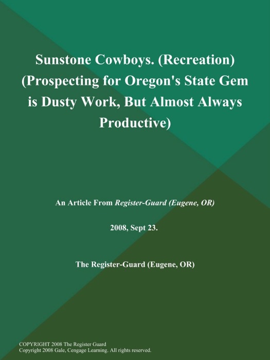 Sunstone Cowboys (Recreation) (Prospecting for Oregon's State Gem is Dusty Work, But Almost Always Productive)
