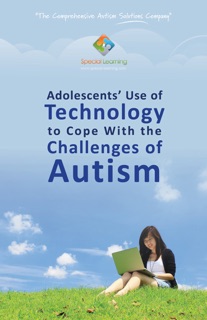 Adolescent's Use of Technology to Cope with the Challenges of Autism by Michele LaMarche & Special Learning