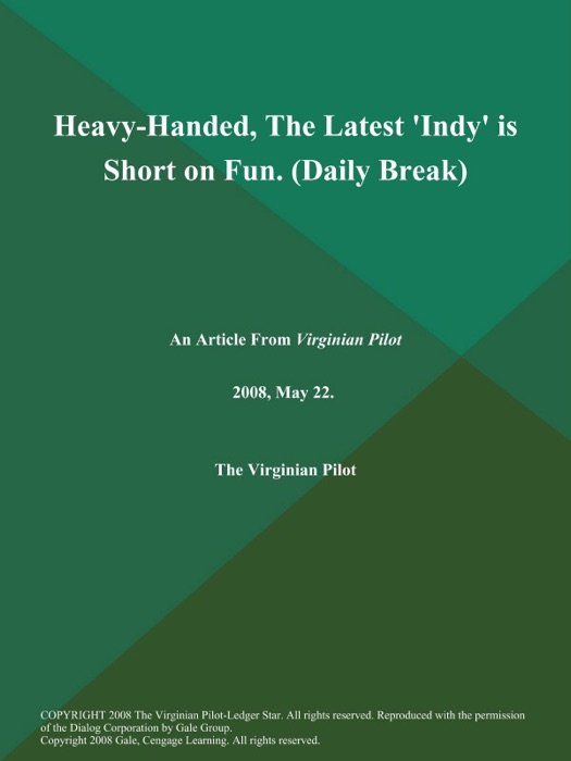 Heavy-Handed, The Latest 'Indy' is Short on Fun (Daily Break)