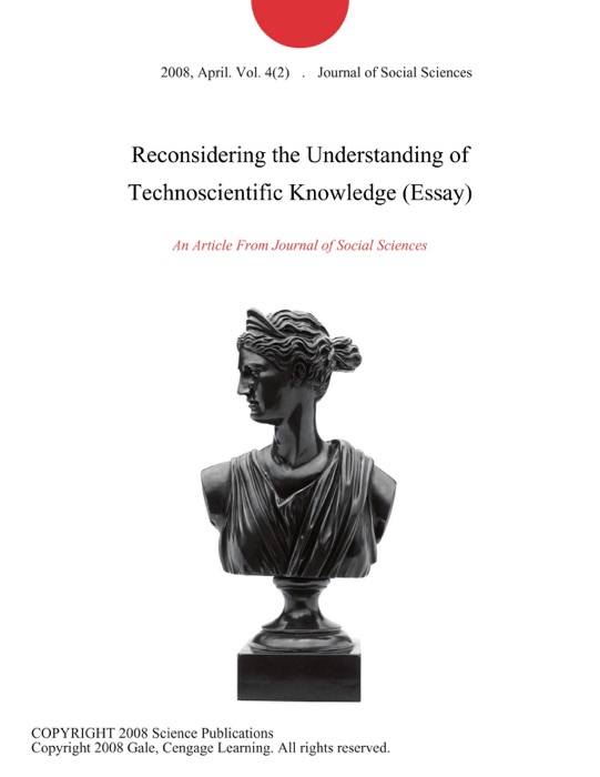 Reconsidering the Understanding of Technoscientific Knowledge (Essay)
