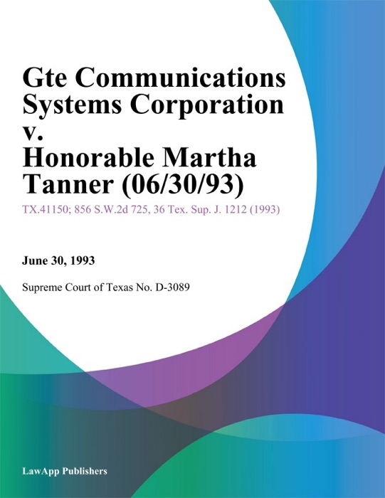 Gte Communications Systems Corporation V. Honorable Martha Tanner (06/30/93)