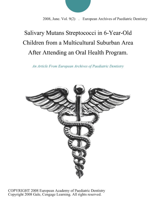 Salivary Mutans Streptococci in 6-Year-Old Children from a Multicultural Suburban Area After Attending an Oral Health Program.