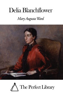 Delia Blanchflower by Mary Augusta Ward