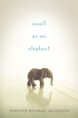 Small As an Elephant - Jennifer Richard Jacobson