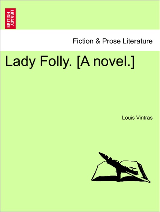 Lady Folly. [A novel.]
