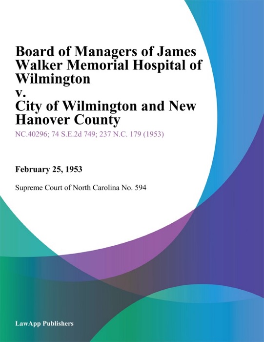 Board of Managers of James Walker Memorial Hospital of Wilmington v. City of Wilmington and New Hanover County