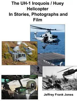 Read: The UH-1 Book Iroquois / Huey Helicopter In Stories, Photographs and Film
