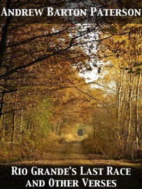 Rio Grande's Last Race & Other Verses - Andrew Barton Paterson