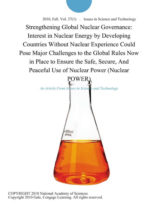 Strengthening Global Nuclear Governance: Interest in Nuclear Energy by Developing Countries Without Nuclear Experience Could Pose Major Challenges to the Global Rules Now in Place to Ensure the Safe, Secure, And Peaceful Use of Nuclear Power (Nuclear POWER)