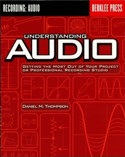 Understanding Audio by Daniel M. Thompson