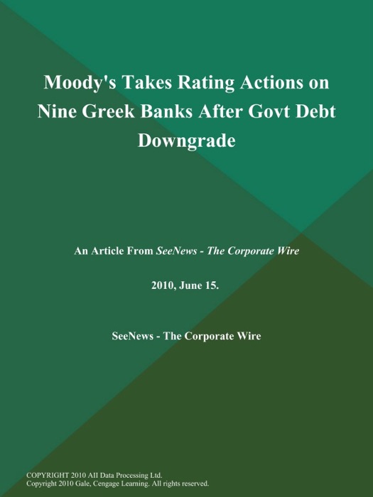 Moody's Takes Rating Actions on Nine Greek Banks After Govt Debt Downgrade