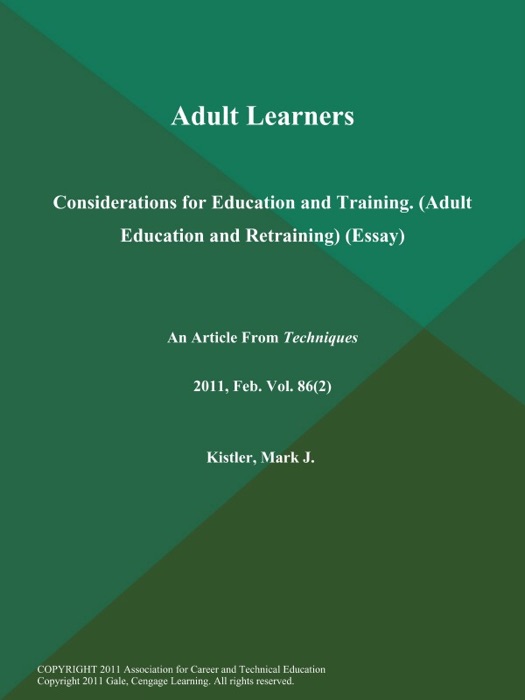 Adult Learners: Considerations for Education and Training (Adult Education and Retraining) (Essay)