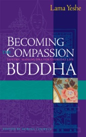 Becoming the Compassion Buddha - Thubten Yeshe, Robina Courtin & Lhundub Sopa