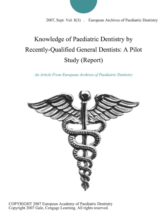 Knowledge of Paediatric Dentistry by Recently-Qualified General Dentists: A Pilot Study (Report)
