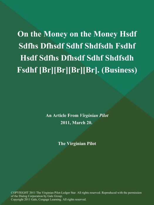 On the Money on the Money Hsdf Sdfhs Dfhsdf Sdhf Shdfsdh Fsdhf Hsdf Sdfhs Dfhsdf Sdhf Shdfsdh Fsdhf [Br][Br][Br][Br] (Business)