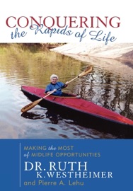 Conquering the Rapids of Life - Ruth K. Westheimer