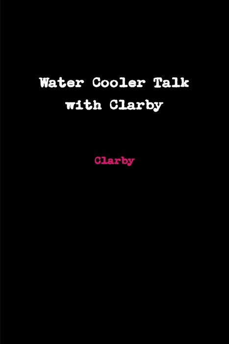 Water Cooler Talk with Clarby