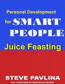 Juice Feasting: Personal Development for Smart People - Steve Pavlina & Rastislav Penčík
