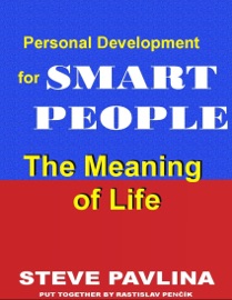 The Meaning of Life: Personal Development for Smart People - Steve Pavlina & Rastislav Penčík