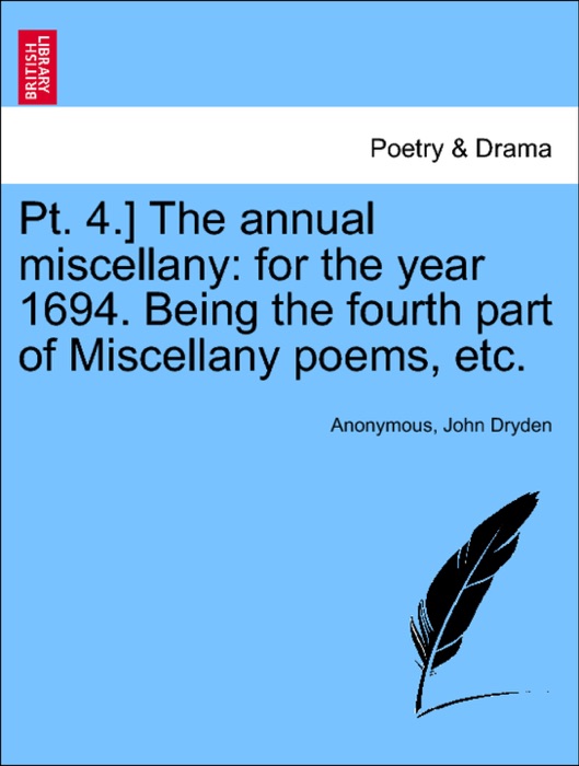 Pt. 4.] The annual miscellany: for the year 1694. Being the fourth part of Miscellany poems, etc.