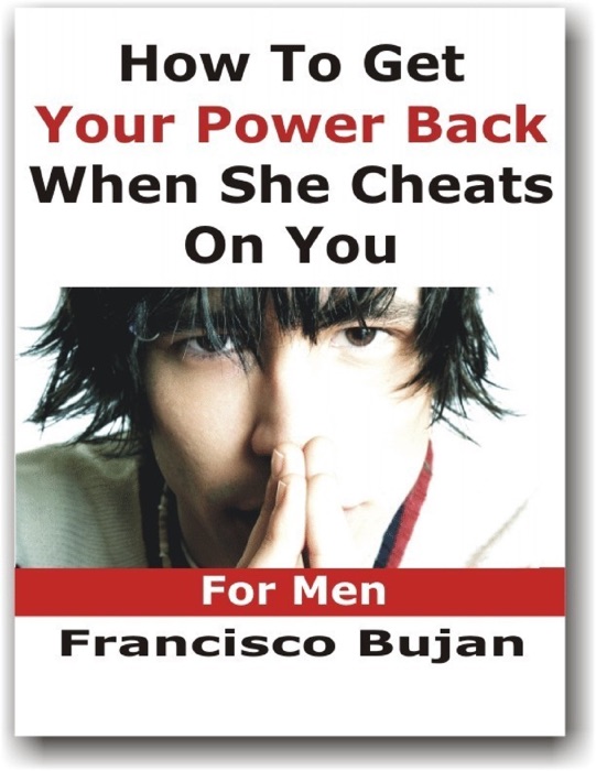 How To Get Your Power Back When She Cheats On You