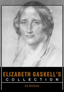 Elizabeth Gaskell's Collection [ 59 books ]