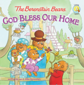 The Berenstain Bears: God Bless Our Home - Jan Berenstain