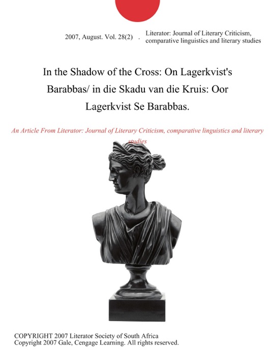 In the Shadow of the Cross: On Lagerkvist's Barabbas/ in die Skadu van die Kruis: Oor Lagerkvist Se Barabbas.