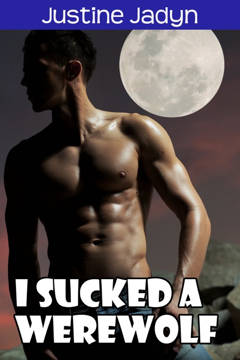 I Sucked a Werewolf