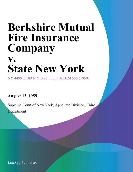 Berkshire Mutual Fire Insurance Company v. State New York