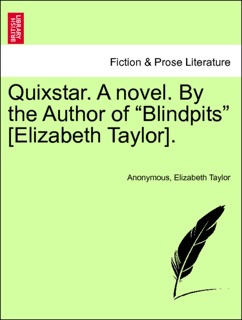 Quixstar. A novel. By the Author of “Blindpits” [Elizabeth Taylor]. Vol. III. by Anonymous & Elizabeth Taylor