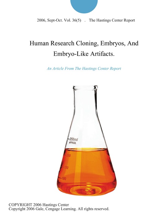 Human Research Cloning, Embryos, And Embryo-Like Artifacts.