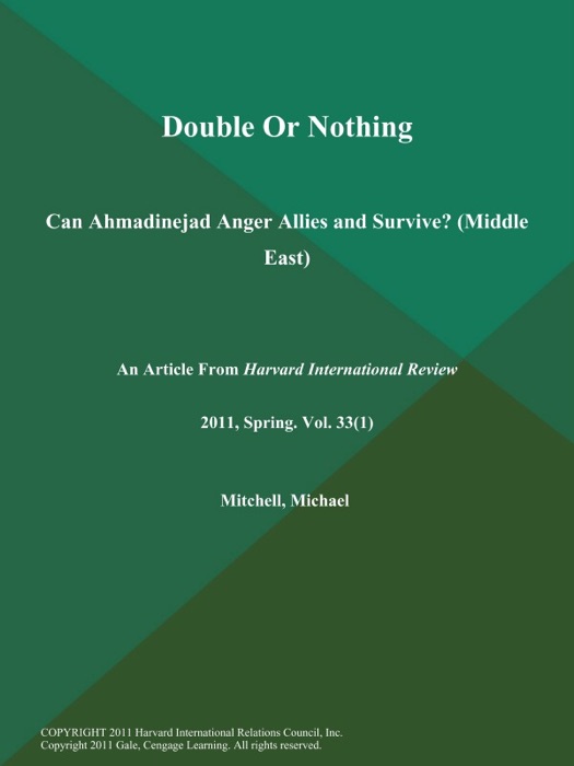 Double Or Nothing: Can Ahmadinejad Anger Allies and Survive? (Middle East)
