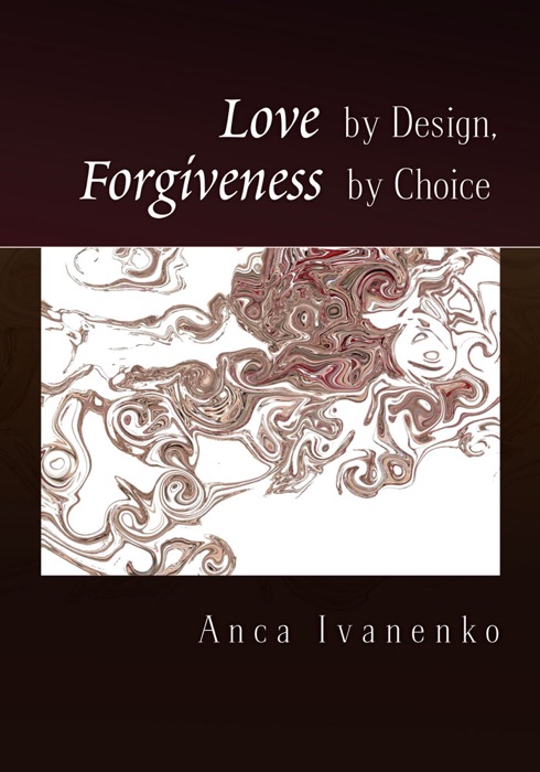 Love By Design, Forgiveness By Choice