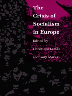 The Crisis of Socialism in Europe by Christiane Lemke & Gary Marks