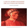 Las Cuatro Edades de la Vida Humana - Dante Alighieri