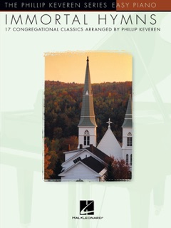 Immortal Hymns (Songbook) by Phillip Keveren