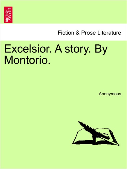 Excelsior. A story. By Montorio.
