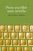 Para escribir una novela - Silvia Adela Kohan