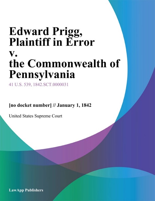 Edward Prigg, Plaintiff in Error v. the Commonwealth of Pennsylvania