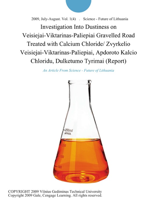 Investigation Into Dustiness on Veisiejai-Viktarinas-Paliepiai Gravelled Road Treated with Calcium Chloride/ Zvyrkelio Veisiejai-Viktarinas-Paliepiai, Apdoroto Kalcio Chloridu, Dulketumo Tyrimai (Report)