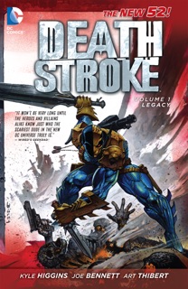 Deathstroke Vol. 1: Legacy by Kyle Higgins, Joe Bennett & Eduardo Pansica