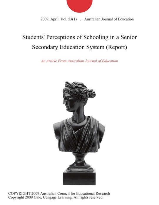 Students' Perceptions of Schooling in a Senior Secondary Education System (Report)