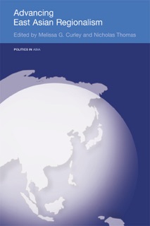Advancing East Asian Regionalism by Melissa Curley & Nicholas Thomas